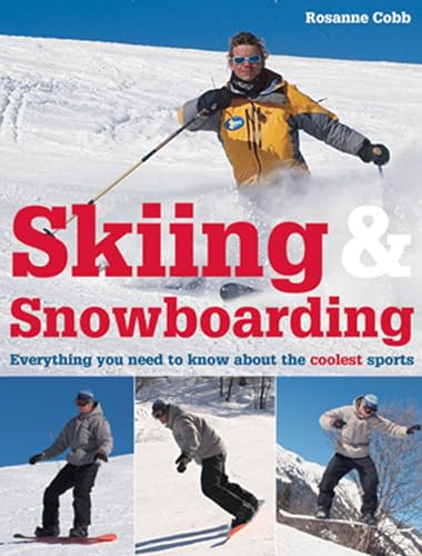 Beispielbild fr Skiing and Snowboarding : Everything You Need to Know about the Coolest Sports zum Verkauf von Better World Books
