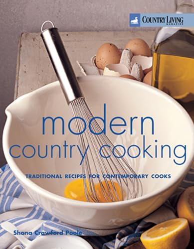 Beispielbild fr Country Living: Modern Country Cooking: Traditional Recipes for Contemporary Cooks zum Verkauf von WorldofBooks