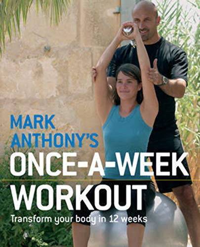 Beispielbild fr Mark Anthony's Once-a-Week Workout: Transform Your Body in 12 Weeks zum Verkauf von WorldofBooks