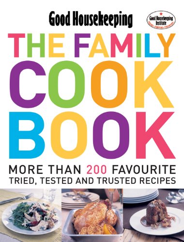 Stock image for Good Housekeeping. The Family Cook Book: More Than 200 Favourite Tried, Tested And Trusted Recipes' for sale by The London Bookworm