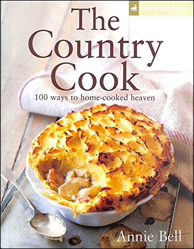 Stock image for Country Living: The Country Cook: 100 Ways to Home-cooked Heaven for sale by WorldofBooks