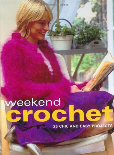 Beispielbild fr Weekend Crochet: 25 Chic and Easy Projects zum Verkauf von AwesomeBooks
