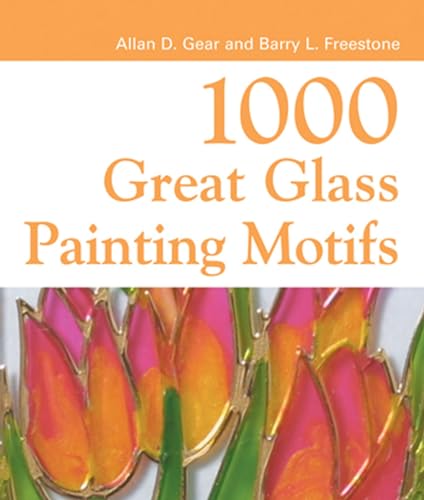 1000 Great Glass Painter's Motifs (9781843403968) by Gear, Alan; Freestone, Barry