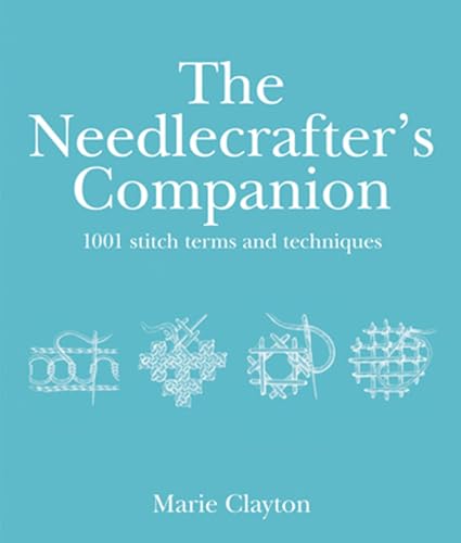 Beispielbild fr The Needlecrafter's Companion: 1001 Stitch Terms and Techniques zum Verkauf von WorldofBooks