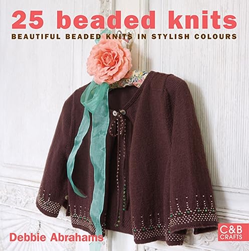 Imagen de archivo de 25 Beaded Knits: Beautiful Beaded Knits in Stylish Colours (C&b Crafts) a la venta por AwesomeBooks