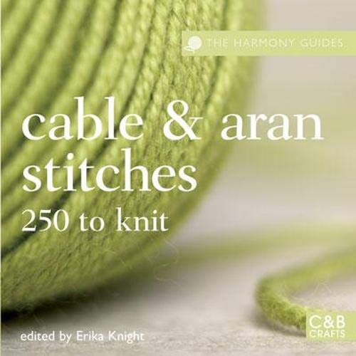 Cable & Aran Stitches: 250 to Knit (The Harmony Guides) (9781843404255) by [???]