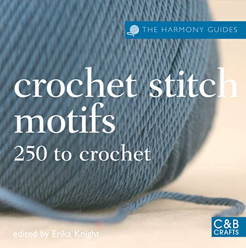 Stock image for The Harmony Guides: Crochet Stitch Motifs: 250 to Crochet for sale by WorldofBooks