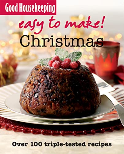 9781843404637: Good Housekeeping Easy to Make! Christmas: Over 100 Triple-Tested Recipes