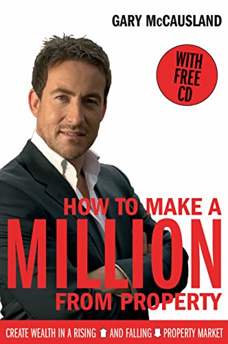 Beispielbild fr How to Make A Million From Property: Create Wealth in a Rising and Falling Property Market zum Verkauf von WorldofBooks