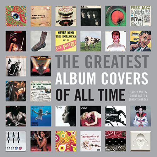 The Greatest Album Covers of All Time (9781843404811) by Scott, Grant; Miles, Barry; Morgan, Johnny