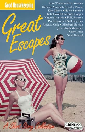 9781843404835: Great Escapes: A Short Story Collection (Good Housekeeping)