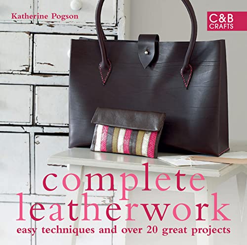 Stock image for Complete Leatherwork: Easy Techniques and Over 20 Great Projects (Complete Craft Series) for sale by First Choice Books