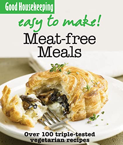 9781843404989: Good Housekeeping Easy to Make! Meat-Free Meals: Over 100 Triple-Tested Recipes