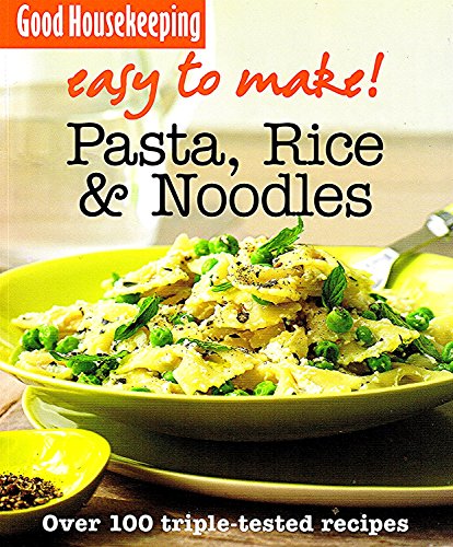 Beispielbild fr Good Housekeeping Easy to Make! Pasta, Noodles & Rice: Over 100 Triple-Tested Recipes zum Verkauf von WorldofBooks