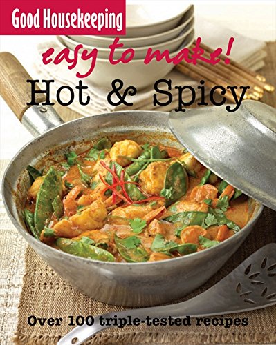 9781843405016: Good Housekeeping Easy to Make! Hot & Spicy: Over 100 Triple-Tested Recipes