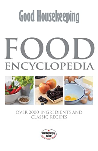 9781843405030: Good Housekeeping Food Encyclopedia: Over 2000 Ingredients and 150 Classic Recipes