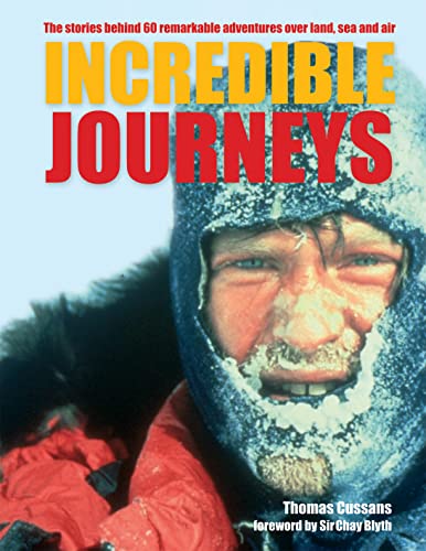Stock image for Incredible Journeys: The Stories Behind 60 Remarkable Adventures Over Land, Sea and Air for sale by WorldofBooks