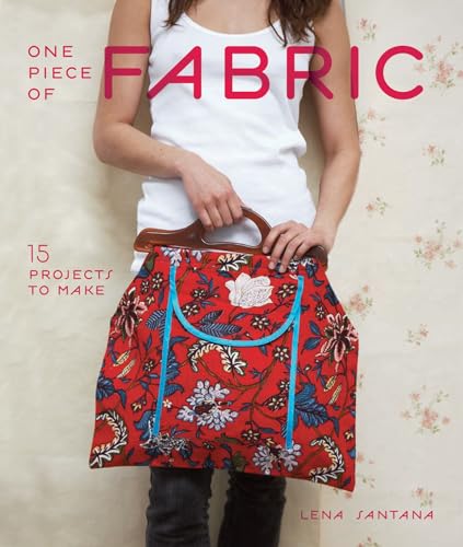 One Piece Of Fabric: 15 Projects To Make.