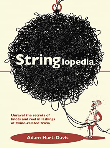 Stock image for Stringlopedia: Unravel the Secrets of Knots and Reel in Lashings of Twine-Related Trivia for sale by WorldofBooks