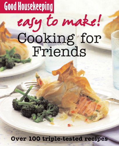Good Housekeeping Easy to Make! Cooking for Friends: Over 100 Triple-Tested Recipes (9781843405511) by Good Housekeeping Institute