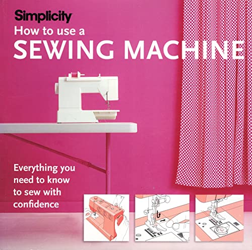 Imagen de archivo de Simplicity How to Use a Sewing Machine a la venta por Front Cover Books