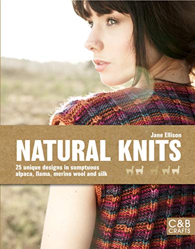 9781843405665: Natural Knits: 25 Unique Designs in Sumptuous Alpaca, Llama, Merino Wool and Silk
