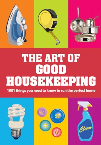 The Art of Good Housekeeping: 1001 things you need to know to run the perfect home [Sep 06, 2010] Good Housekeeping Institute (9781843405689) by Good Housekeeping