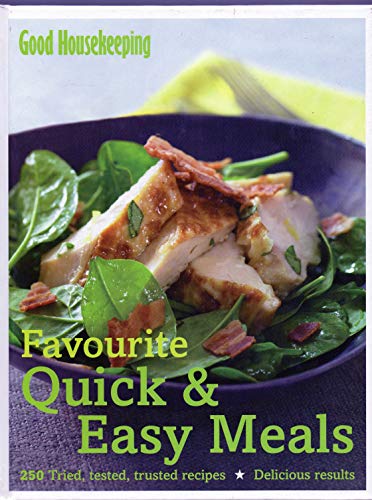 Imagen de archivo de Good Housekeeping Favourite Quick & Easy Meals: 250 tried, tested, trusted recipes; Delicious Results a la venta por WorldofBooks