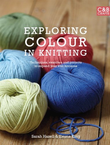 9781843405931: Exploring Colour in Knitting: Techniques, swatches and projects to expand your knit horizons