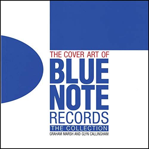 The Cover Art of Blue Note Records: The Collection (9781843405993) by Marsh, Graham; Callingham, Glyn