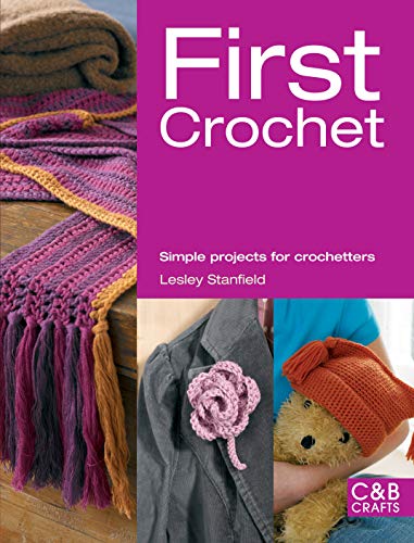 Beispielbild fr First Crochet: Simple Projects for Crochetters (First Crafts) zum Verkauf von WorldofBooks