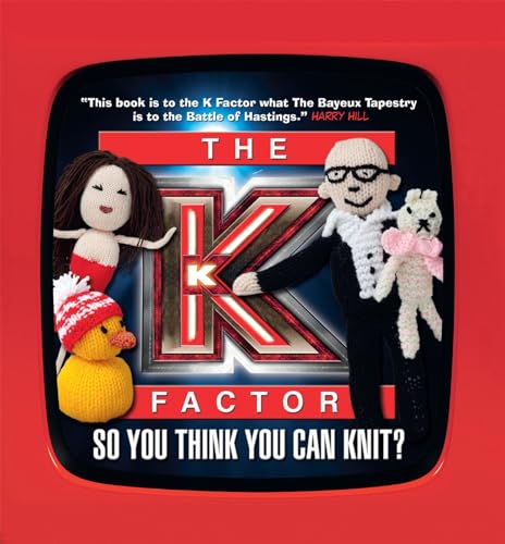 Stock image for The K Factor: So you think you can knit? for sale by WorldofBooks