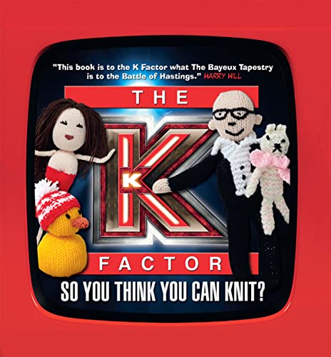 9781843406259: The K Factor: So You Think You Can Knit?. Introduction by Harry Hill