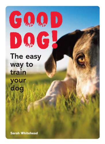 Stock image for Good Dog! How to Train Your Dog in 12 Easy Lessons for sale by Better World Books