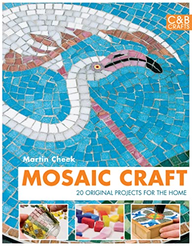 Mosaic Craft: 20 Designs for the Modern Home (9781843406341) by Martin Cheek