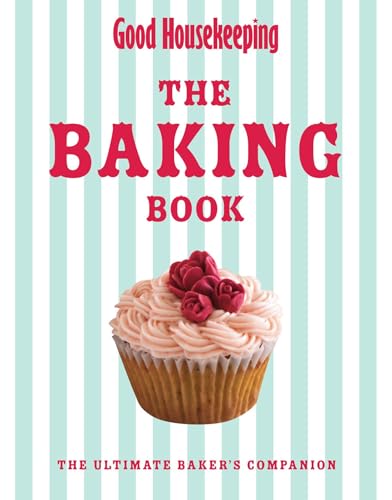 Good Housekeeping Baking Bible: The Ultimate Baker's Companion. by Good Housekeeping Institute (9781843406365) by Good Housekeeping