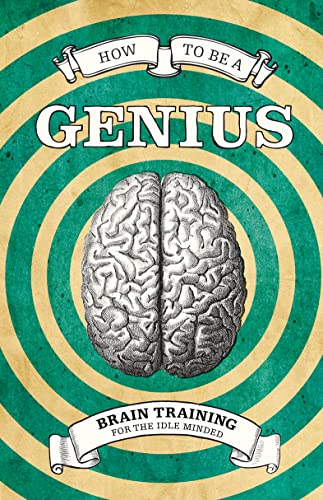 9781843406389: How To Be A Genius: Brain training for the idle minded