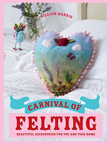 9781843406402: Carnival of Felting: Beautiful accessories for you and your home