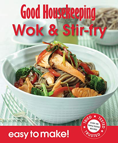 Beispielbild fr Good Housekeeping Easy to Make! Wok & Stir Fry: Over 100 Triple-Tested Recipes zum Verkauf von WorldofBooks