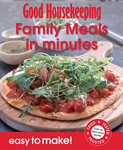 Imagen de archivo de Good Housekeeping Easy to Make! Family Meals in Minutes: Over 100 Triple-Tested Recipes a la venta por WorldofBooks