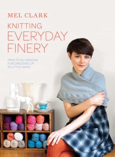 Beispielbild fr Knitting Everyday Finery: Practical designs for dressing up in little ways zum Verkauf von WorldofBooks