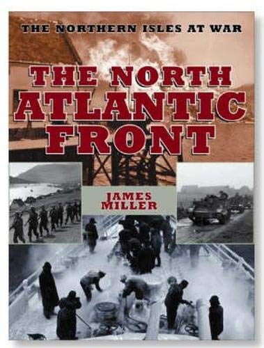 Beispielbild fr The North Atlantic Front: The Northern Isles at War zum Verkauf von WorldofBooks
