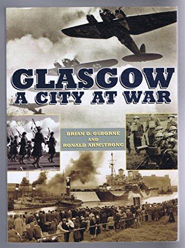 Glasgow at War (9781843410287) by Armstrong, Ronald; Osborne, Brian; Osborne, Brian D.