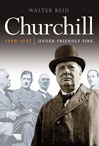 Stock image for Churchill 1940-1945: Under Friendly Fire for sale by More Than Words