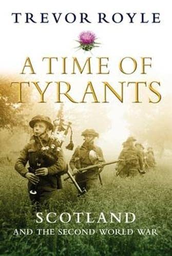 9781843410553: A Time of Tyrants: Scotland and the Second World War