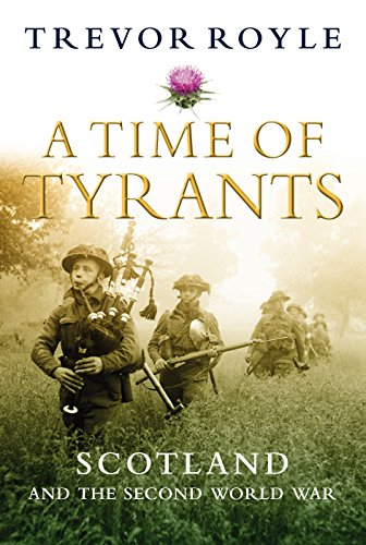 Imagen de archivo de A Time of Tyrants: Scotland and the Second World War a la venta por Wonder Book