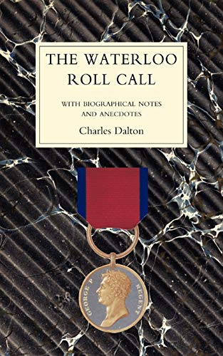 Imagen de archivo de Waterloo Roll Callwith Biographical Notes And Anecdotes: Waterloo Roll Callwith Biographical Notes And Anecdotes a la venta por Book Deals