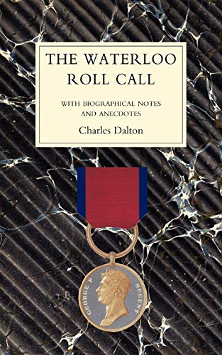 Stock image for Waterloo Roll Callwith Biographical Notes And Anecdotes: Waterloo Roll Callwith Biographical Notes And Anecdotes for sale by Books Unplugged