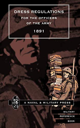 Imagen de archivo de Dress Regulations for the Army; 1891 a la venta por Ria Christie Collections