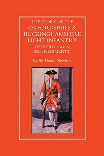 Stock image for STORY OF THE OXFORDSHIRE & BUCKINGHAMSHIRE LIGHT INFANTRY (THE OLD 43rd & 52nd REGIMENTS) for sale by WorldofBooks